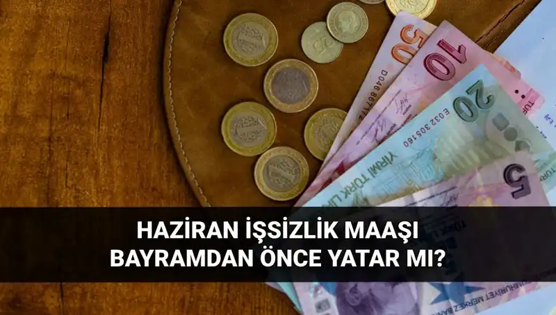 İşsizlik Maaşı Bayramdan Önce Yatacak mı? 2025 Haziran Detayları!