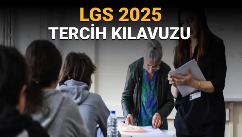 2025 LGS Tercih Kılavuzu Yayınlandı: Tercih Tarihleri ve Detaylar