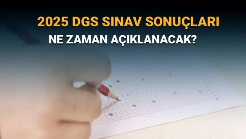 DGS 2025 Sınav Sonuçları Ne Zaman Açıklanacak? Detaylar Burada!
