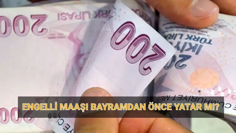 Engelli Maaşları Bayram Öncesinde Hesaplara Yatacak mı?