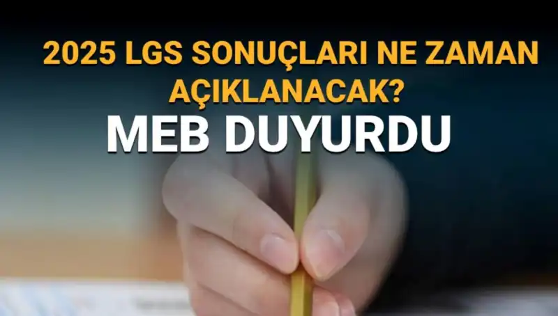2025 LGS Sonuçları Ne Zaman Açıklanacak? MEB Takvimi Açıkladı