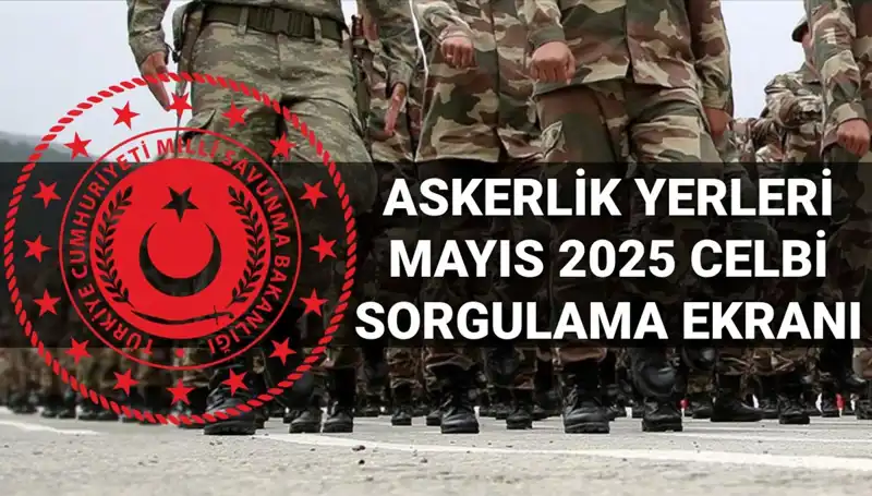 Mayıs 2025 Askerlik Yerleri Sorgulama: MSB Açıklama Tarihi ve Detaylar