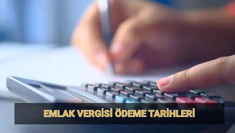 2025 Emlak Vergisi Ödeme Tarihleri ve Miktarları: Kesin Bilgiler