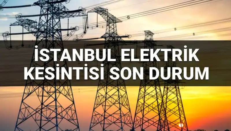 İstanbul’da 21 İlçede Elektrik Kesintisi: Ayrıntılar ve Kesinti Süreleri