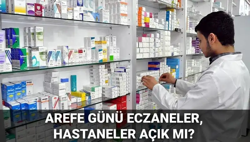5 Haziran Arefe Günü Hastaneler ve Eczaneler Açık mı Kapalı mı?