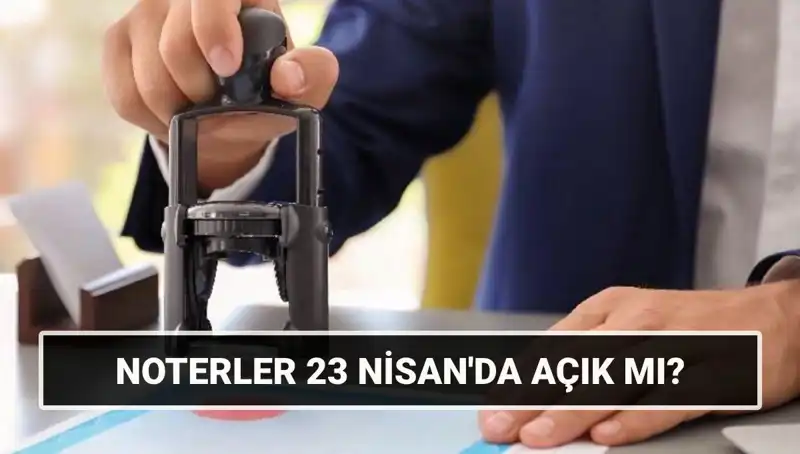 23 Nisan Engellerini Aşmak: Noterler Çalışıyor mu?