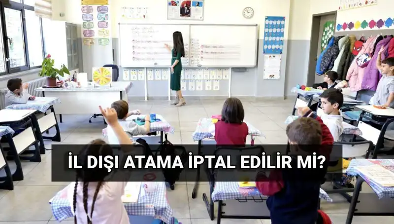 MEB’in Atama Sonuçları Açıklandı: İl Dışı Atama İptal Edilebilir Mi?